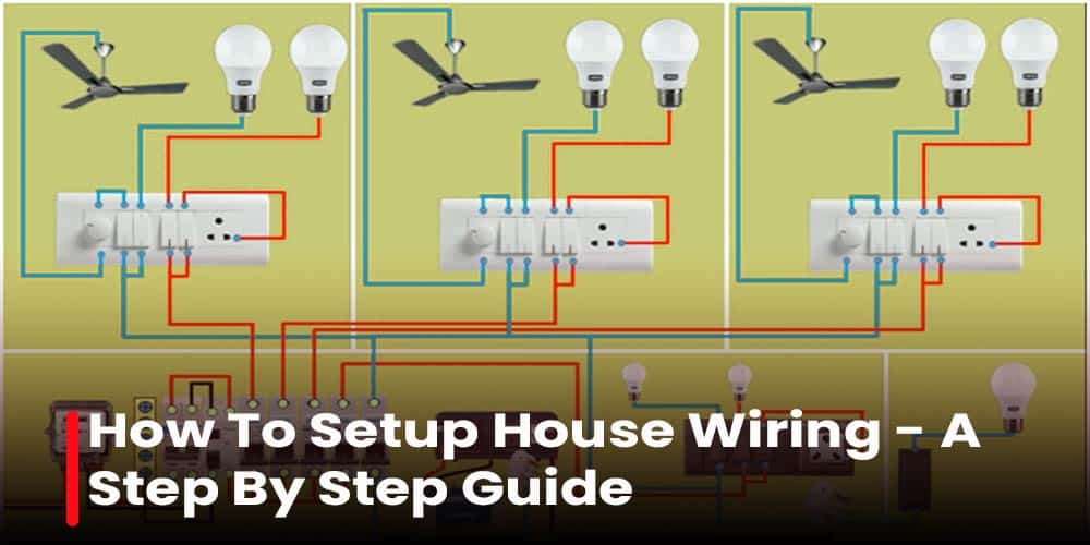 How-To-Setup-House-Wiring---A-Step-By-Step-Guide