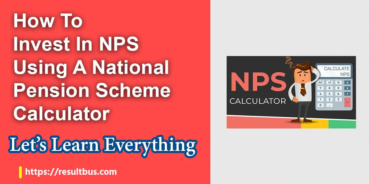 How To Invest In NPS Using A National Pension Scheme Calculator